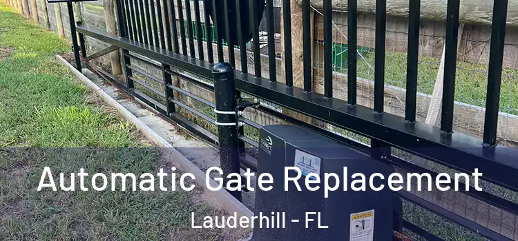 Automatic Gate Replacement Lauderhill - FL