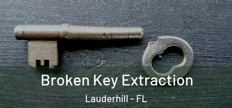Broken Key Extraction Lauderhill - FL
