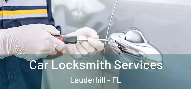 Car Locksmith Services Lauderhill - FL