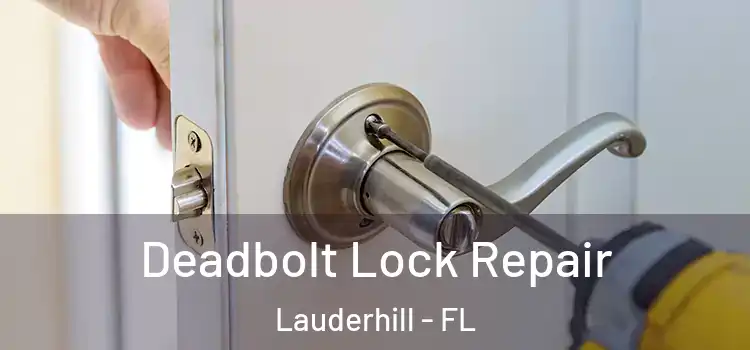 Deadbolt Lock Repair Lauderhill - FL