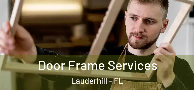 Door Frame Services Lauderhill - FL