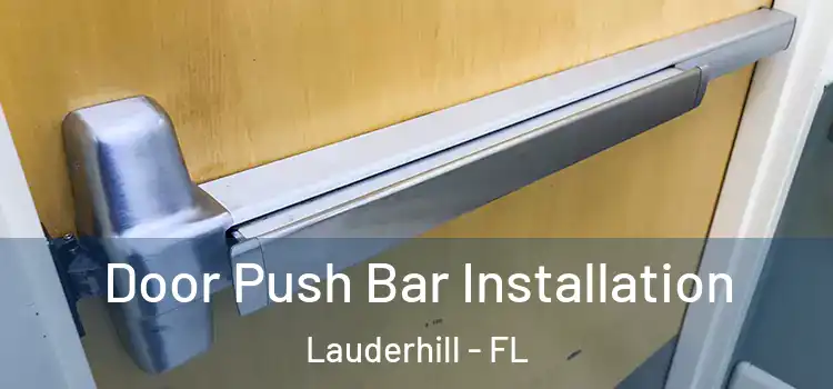 Door Push Bar Installation Lauderhill - FL
