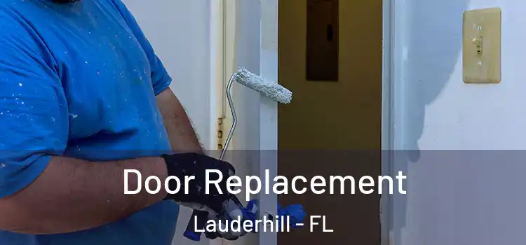 Door Replacement Lauderhill - FL