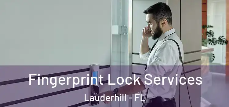 Fingerprint Lock Services Lauderhill - FL