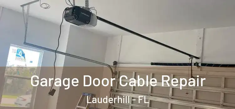 Garage Door Cable Repair Lauderhill - FL