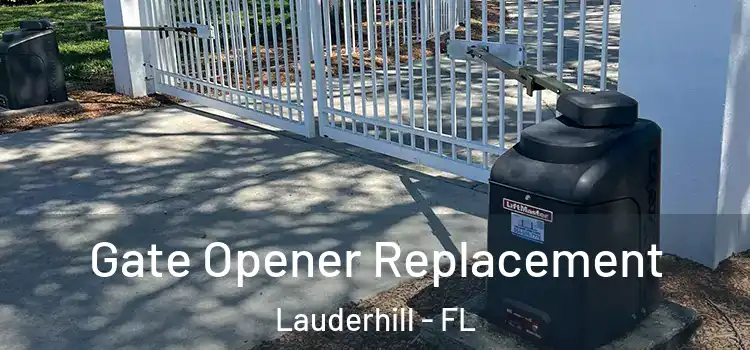 Gate Opener Replacement Lauderhill - FL