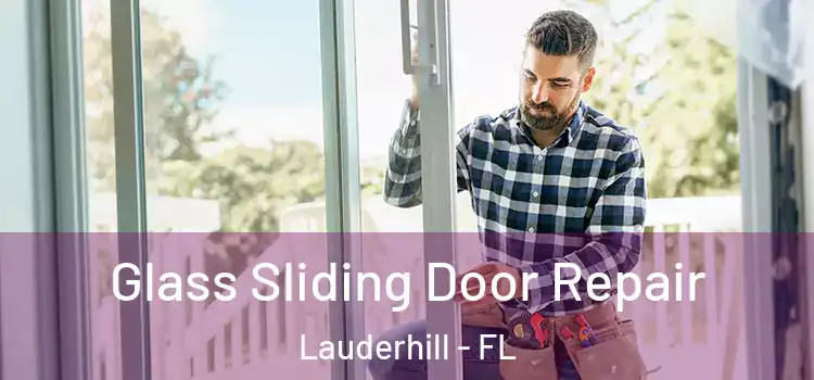Glass Sliding Door Repair Lauderhill - FL