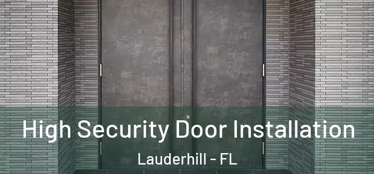 High Security Door Installation Lauderhill - FL