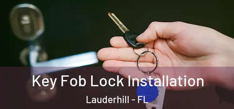 Key Fob Lock Installation Lauderhill - FL