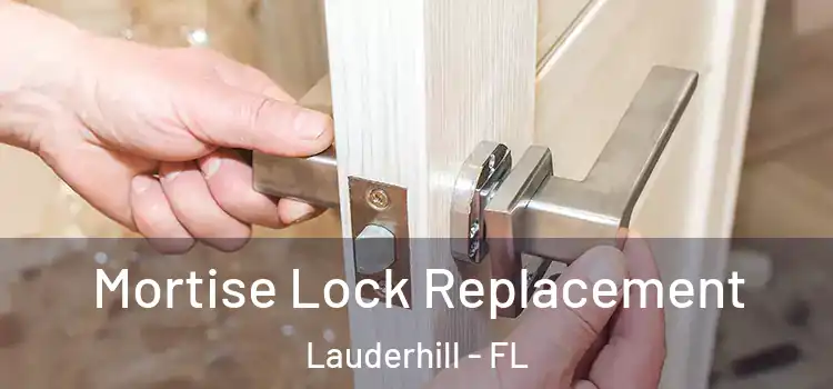 Mortise Lock Replacement Lauderhill - FL