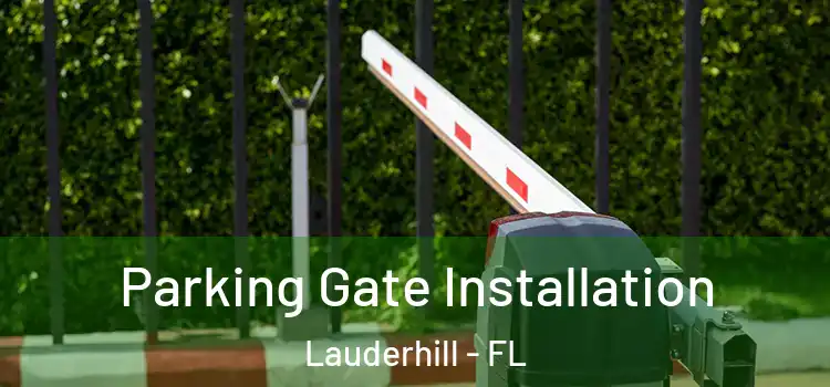 Parking Gate Installation Lauderhill - FL