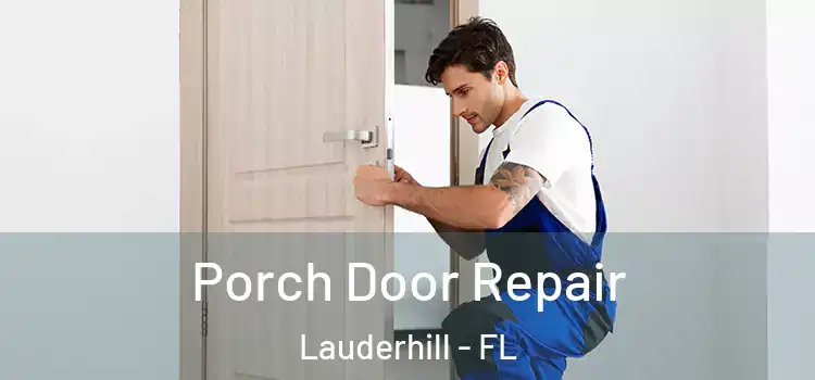  Porch Door Repair Lauderhill - FL