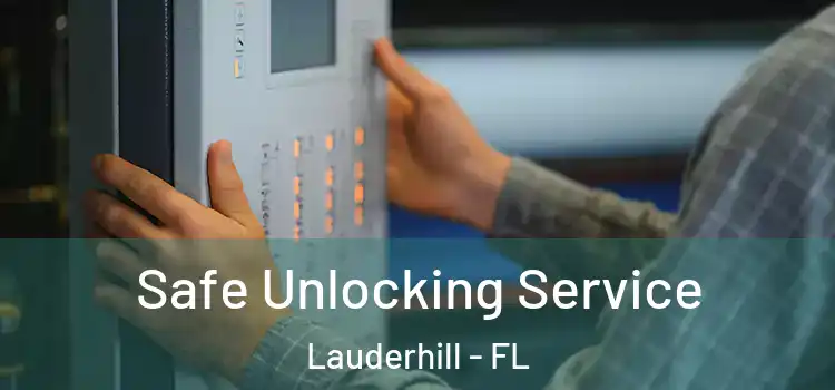 Safe Unlocking Service Lauderhill - FL