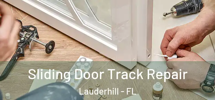 Sliding Door Track Repair Lauderhill - FL
